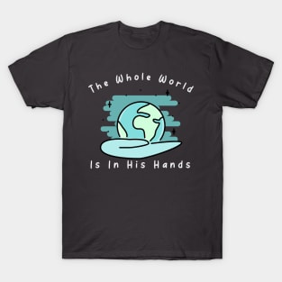 The whole world is in His hands #2 T-Shirt